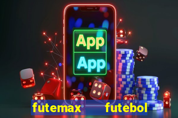 futemax   futebol ao vivo